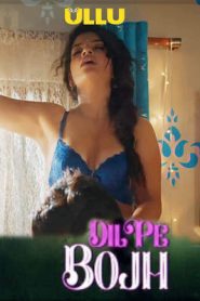 Dil Pe Bojh Part 1 (2025) UllU Original Hindi