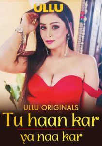Tu Haan Kar Ya Naa Kar Part 1 (2025) UllU Original Hindi