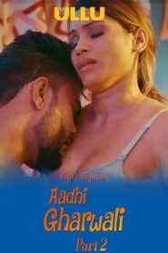 Aadhi Gharwali Part 2 (2025) UllU Original Hindi
