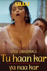 Tu Haan Kar Ya Naa Kar Part 2 2025 Hindi Ullu