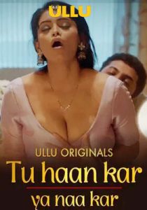 Tu Haan Kar Ya Naa Kar Part 2 2025 Hindi Ullu