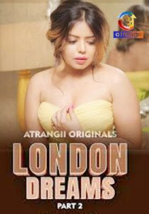 London Dreams 2025 Atrangii Part 2 Hindi